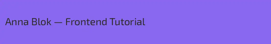 Anna Blok — Frontend Tutorial